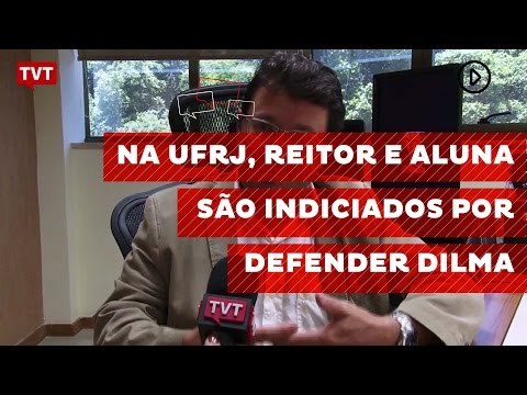 Na UFRJ, reitor e aluna são indiciados por defender Dilma