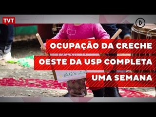 Ocupação da creche oeste da USP completa uma semana