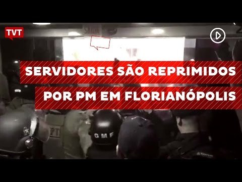 Servidores são reprimidos por PM em Florianópolis