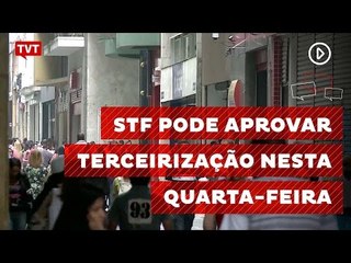 STF vai julgar a terceirização no Brasil