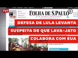 Defesa de Lula levanta suspeita de que Lava-Jato colabora com EUA