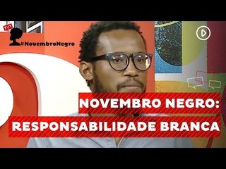 Novembro Negro: Responsabilidade Branca
