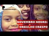 Novembro Negro: Orgulho Crespo
