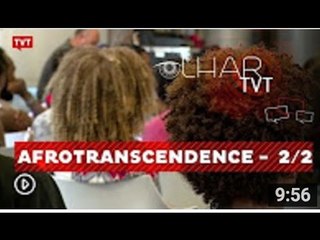 Olhar TVT: AfroTranscendence 2/2