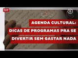 Agenda cultural: dicas de programas pra se divertir sem gastar nada