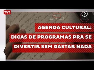 Agenda cultural: dicas de programas pra se divertir sem gastar nada