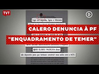 Calero denuncia à PF "enquadramento de Temer" no caso Geddel