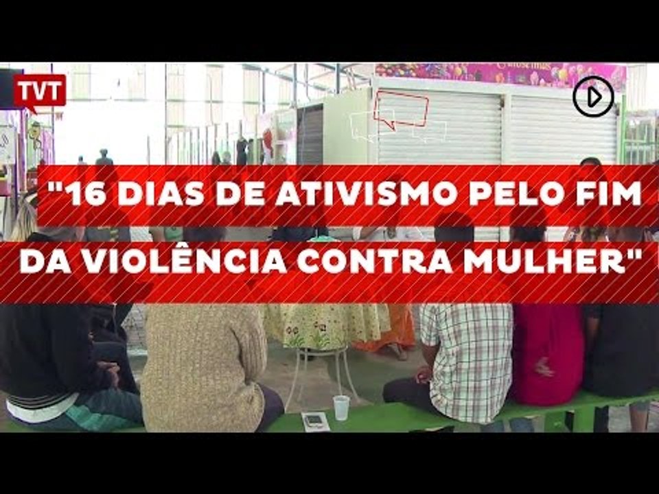 Campanha "16 dias de ativismo pelo fim da violência contra mulher"