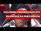 Em Porto Alegre, mulheres organizaram ato em defesa da previdência