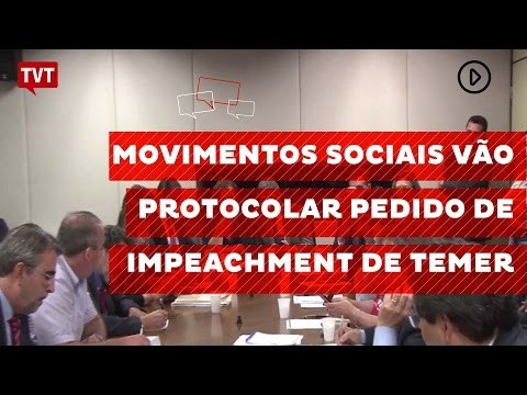 Movimentos sociais vão protocolar pedido de impeachment de Temer
