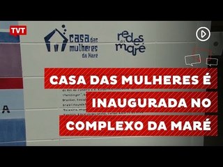 "Casa das Mulheres" leva assistência a moradoras do Complexo da Maré