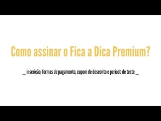 Como assinar o Fica a Dica Premium?