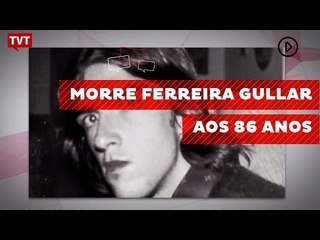 Morre Ferreira Gullar aos 86 anos