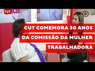 CUT comemora nesta quarta os 30 anos da Comissão da Mulher Trabalhadora
