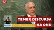 Na ONU, Temer diz que Brasil dá exemplo de democracia ao mundo