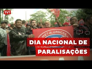 Contra reformas de Temer, trabalhadores ocupam as ruas de todo país