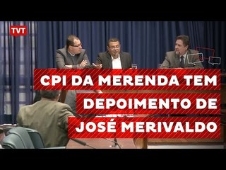 Nova reunião da CPI da merenda tem depoimento de José Merivaldo