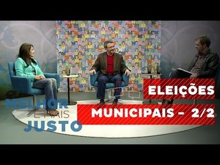 Melhor e Mais Justo: Eleições Municipais - 2/2