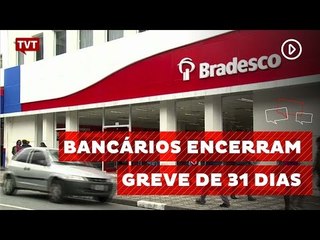 Bancários aceitam proposta e encerram greve de 31 dias