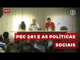 Debate em SP analisa os efeitos da PEC 241 nas políticas sociais