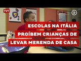 Escolas na Itália proíbem crianças de levar merenda de casa