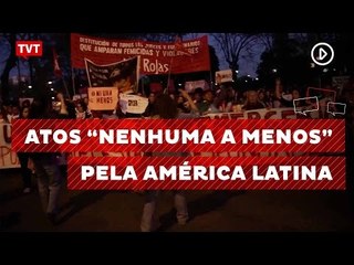 NI UNA MENOS - Mulheres vão às ruas no mundo todo contra o feminicídio