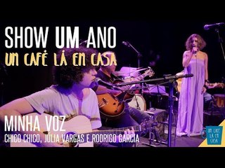 Minha Voz - Chico Chico, Júlia Vargas e Rodrigo Garcia || Show de 1 ano "Um Café Lá Em Casa"