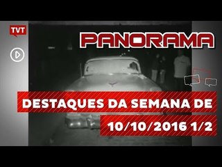 Panorama: Destaques da Semana de 10/10/2016 1/2