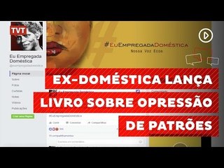Ex-doméstica vai lançar livro para denunciar "opressão" de patrões