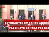 Alunos de 5 escolas de Santo André fazem ato contra PEC 241 e MP 746