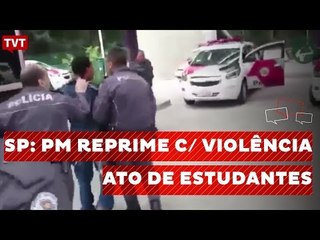 PM age com truculência contra secundaristas em ato em SP