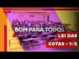 Bom para Todos: Lei das Cotas - Uma dívida histórica 1/2