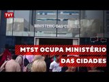 MTST ocupa Ministério das Cidades por verbas para Minha Casa Minha Vida