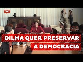 Dilma: "seria equívoco entregar democracia para os golpistas"