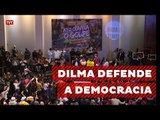 Dilma em Defesa da Democracia em São Paulo