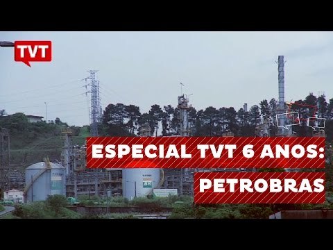 Especial TVT 6 anos: Petrobras e Soberania Nacional