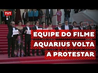Equipe de Aquarius volta a protestar contra golpe do impeachment