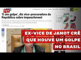 Vice-procuradora geral teve que renunciar por ver golpe no impeachment