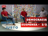 Melhor e Mais Justo: Democracia Suspensa - 2/2