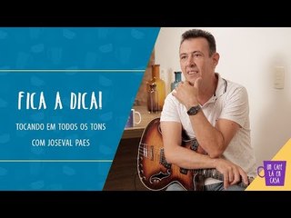 Fica a Dica do Convidado | Tocando em Todos os Tons | Joseval Paes