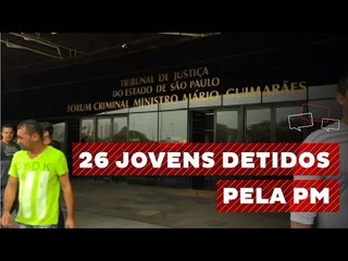 26 jovens foram detidos na última sexta-feira por conta dos atos "Fora Temer"