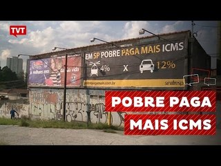Campanha em SP comprova que pobre paga mais ICMS