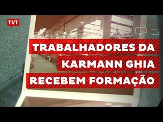 Trabalhadores na Karmann Ghia recebem treinamento de autogestão