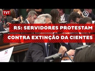 RS: servidores protestam contra extinção da CIENTES