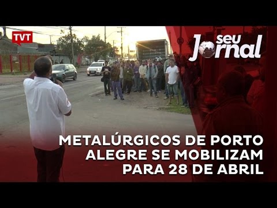 Metalúrgicos de Porto Alegre se mobilizam para 28 de abril