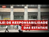 Trabalhadores querem barrar Lei de Responsabilidade das Estatais