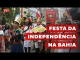 Festa da Independência na BA levou às ruas movimentos e reivindicações