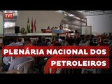 Petroleiros debatem como reagir ao golpe e ao desmonte da Petrobras