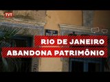 Rio de Janeiro abandona patrimônio cultural