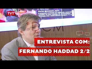 Diário do Centro do Mundo - Entrevista com Haddad - 2/2